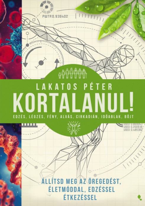 Kortalanul! - &Aacute;ll&iacute;tsd meg az &ouml;reged&eacute;st - &eacute;letm&oacute;ddal, edz&eacute;ssel, &eacute;tkez&eacute;ssel - Lakatos P&eacute;ter