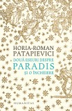 Cumpara ieftin Doua Eseuri Despre Paradis Si O Incheiere, Horia Roman-Patapievici - Editura Humanitas