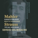 Mahler: Kindertotenlieder / Strauss: Tod Und Verklarung | Sergiu Celibidache, Brigitte Fassbaender, Munchner Philharmoniker