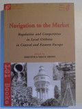 NAVIGATION TO THE MARKET , REGULATION AND COMPETITION IN LOCAL UTILITIES IN CENTRAL AND EASTERN EUROPE de GABOR PETERI SI TAMAS M. HORVATH , 2001