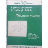 INGINERIA PROCESELOR IN TEXTILE SI PIELARIE VOL.1 FENOMENE DE TRANSFER-FLORIN VITAN, NICOLAE BADEA, MATEI M-231770
