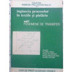 INGINERIA PROCESELOR IN TEXTILE SI PIELARIE VOL.1 FENOMENE DE TRANSFER-FLORIN VITAN, NICOLAE BADEA, MATEI MACOVE