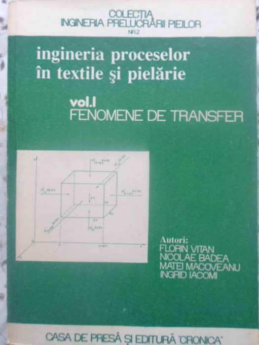 INGINERIA PROCESELOR IN TEXTILE SI PIELARIE VOL.1 FENOMENE DE TRANSFER-FLORIN VITAN, NICOLAE BADEA, MATEI MACOVE