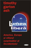 Lumea liberă - Paperback brosat - Timothy Garton Ash - Antet Revolution