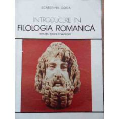 Introducere In Filologia Romanica (studiu Socio-lingvistic) - Ecaterina Goga ,526358