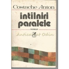 Intilniri Paralele - Costache Anton