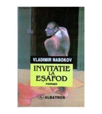 Vladimir Nabokov - Invitatie la Esafod - roman - 109011