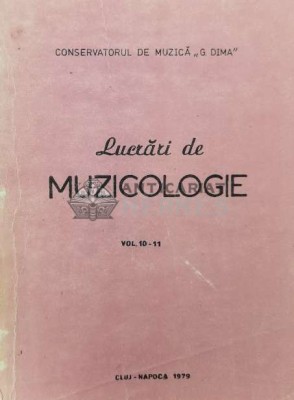Lucrari de muzicologie (volumul 10-11) - 1979 ($T201) foto