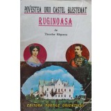 POVESTEA UNUI CASTEL BLESTEMAT. RUGINOASA-THEODOR RASCANU-219069