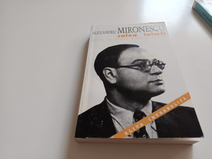 ALEXANDRU MIRONESCU, CALEA INIMII. ESEURI IN DUHUL RUGULUI APRINS