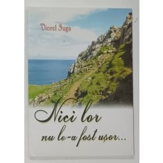 NICI LOR NU LE- A FOST USOR ...de VIOREL IUGA , 2013