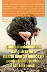 Știința fundamentală, dar și arta de a nu trăi doar să muncești pentru bani așa cum o fac toți proștii- - Florinel Gherghina - Ganesha