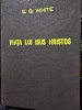 Viata lui Isus Hristos - E.G. White, 1993, 543 pagini, Crestinism, Coperta Cartonata