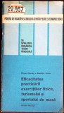 EFICACITATEA PRACTICARII EXERCITIILOR FIZICE, TURISMULUI SI SPORTULUI DE MASA-EFREM CHERTES, ROMULUS PAVEN-360672