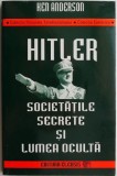 Hitler, Societatile Secrete si Lumea Oculta - Ken Anderson (Carte de Istorie)