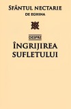 Despre &icirc;ngrijirea sufletului - Sf&acirc;ntul Nectarie din Eghina