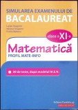 SIMULARE EXAMENULUI DE BACALAUREAT MATEMATICA CLASA A XI-A PROFIL MATE INFO-LUCIAN DRAGOMIR, ADRIANA DRAGOM-357386