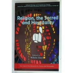 RELIGION , THE SACRED AND HOSPITALITY , ROMANIAN PHILOSOPHICAL STUDIES , edited by WILHELM DANCA , 2016