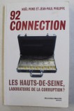 92 CONNECTION , LES HAUTS - DE - SEINE , LABORATOIRE DE LA CORRUPTION par NOEL PONS et JEAN - PAUL PHILIPPE , 2013