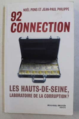 92 CONNECTION , LES HAUTS - DE - SEINE , LABORATOIRE DE LA CORRUPTION par NOEL PONS et JEAN - PAUL PHILIPPE , 2013 foto