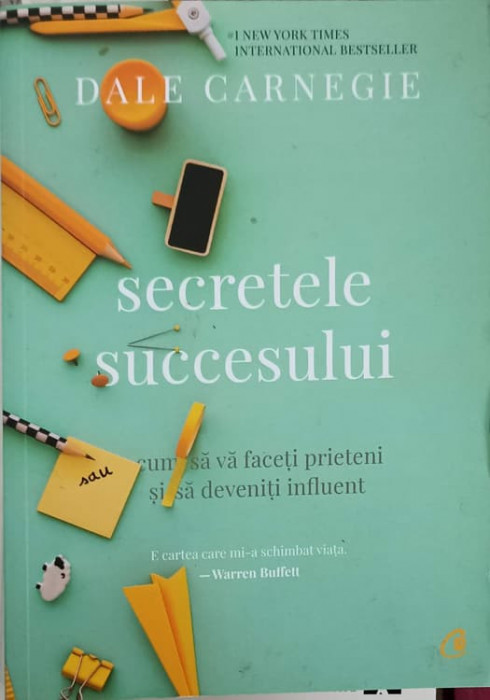 SECRETELE SUCCESULUI. CUM SA VA FACETI PRIETENI SI SA DEVENITI INFLUENT-DALE CARNEGIE