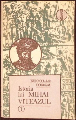 ISTORIA LUI MIHAI VITEAZUL VOL.1-NICOLAE IORGA-334682 foto