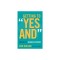 Getting to &quot;&quot;Yes And&quot;&quot;: The Art of Business Improv