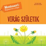 Vir&aacute;g sz&uuml;letik - Montessori: Megismerem a vil&aacute;got - Chiara Piroddi