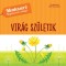 Vir&aacute;g sz&uuml;letik - Montessori: Megismerem a vil&aacute;got - Chiara Piroddi