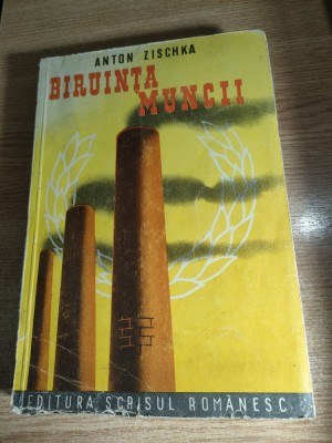 Anton Zischka - Biruinta muncii (Editura Scrisul Romanesc, cca. 1941) foto