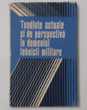 Tendinte Actuale Si De Perspectiva In Domeniul Tehnicii Militare