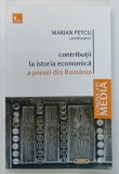 CONTRIBUTII LA ISTORIA ECONOMICA A PRESEI DIN ROMANIA , coordonator MARIAN PETCU , 2016