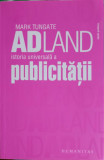 ADLAND: ISTORIA UNIVERSALA A PUBLICITATII-MARK TUNGATE, Humanitas