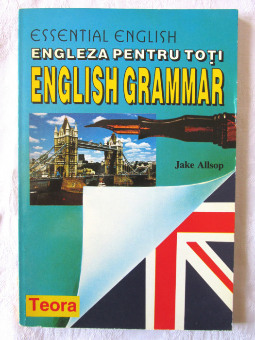 &quot;ENGLEZA PENTRU TOTI - ENGLISH GRAMMAR&quot;, Jake Allsop, 1996