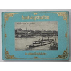 LUDWIGSHAFEN IN ALTEN ANSICHTEN , von SIEGFRIED FAUCK , ALBUM CU FOTOGRAFII DE EPOCA , 1978
