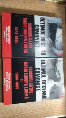 Ultimul deceniu comunist - Scrisori catre radio Europa Libera: vol. I (1979-1985) + vol. II (1986-1989) - Gabriel Andreescu; Mihnea Berindei (editori) foto