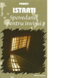 SPOVEDANIE PENTRU INVINSI - Panait Istrati