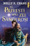 Să privești spre zei s&acirc;ngeroși - Paperback brosat - Molly X.Chang - Pandora M