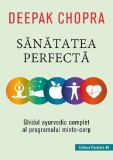 Cumpara ieftin Sanatatea Perfecta. Ghidul Ayurvedic Complet Al Programului Minte-Corp. Ed. 2, Deepak Chopra - Editura Paralela 45