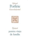 Sfaturi pentru viata de familie - Sfantul Porfirie Kavsokalyvitul