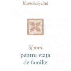 Sfaturi pentru viata de familie - Sfantul Porfirie Kavsokalyvitul