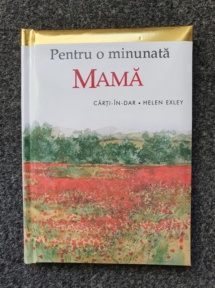 PENTRU O MINUNATA MAMA - Helen Exley (Carti in dar) | Okazii.ro
