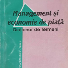 MANAGEMENT SI ECONOMIE DE PIATA. DICTIONAR DE TERMENI-GHEORGHE CONDURACHE, COSTACHE RUSU