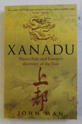 XANADU - MARCO POLO AND EUROPE &amp;#039; S DISCOVERY OF THE EAST by JOHN MAN , 2009 foto