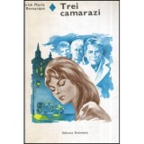 Erich Maria Remarque - Trei camarazi - 118947