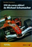 Carte Nicolae Cosmescu: 250 Curse alaturi de Michael Schumacher F1. Editura Paralela 45. Motorsport, Hobby. Ed. 2007, 422 pag, Brosata, Stare Buna.