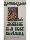 Romulus Rusan - La inceput n-a fost cuvantul (Editia: 1977)