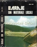 Baraje din Materiale Locale - Mihai Bala, Editura Tehnica, 1977, 360 pagini, Energetica, Bucuresti
