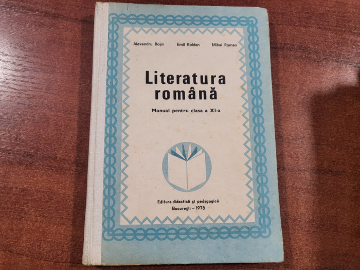 Literatura romana.Manual pentru clasa a XI-a de Alex.Bojin,E.Boldan,M.Roman