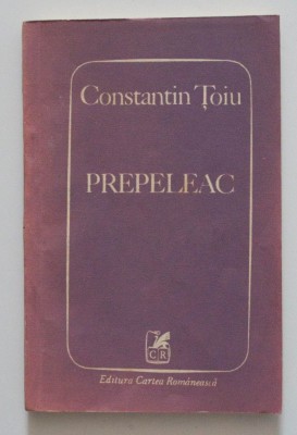 Costantin Țoiu - Prepeleac (Cartea Rom&amp;acirc;nească, 1991) foto